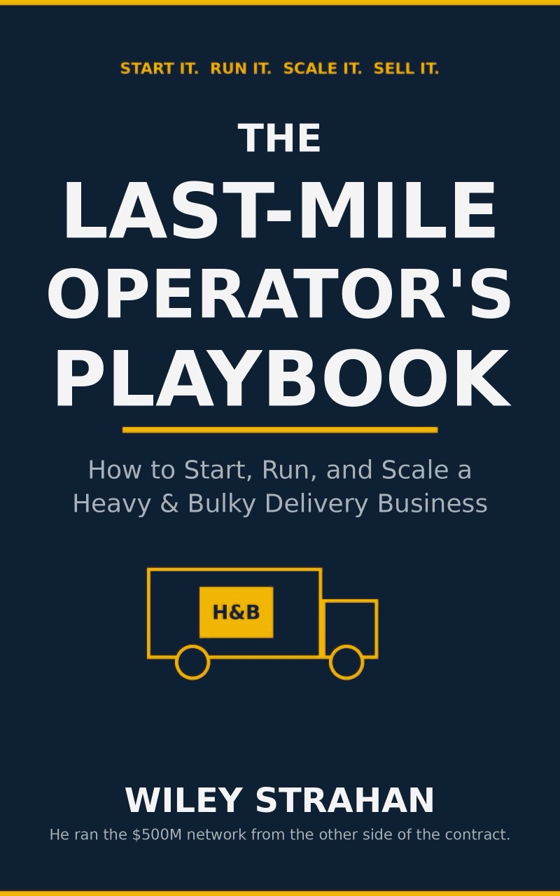 Book cover: The Last-Mile Operator's Playbook: How to Start, Run, and Scale a Heavy & Bulky Delivery Business, by Wiley Strahan. Navy cover with a hi-vis amber H&B box truck.